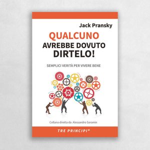 qualcuno avrebbe dovuto dirtelo, tre principi, errekappa edizioni, saggezza, benessere,errekappa, salute, innata, chiarezza, inside out, jack pransky, pransky, alessandro saramin, saramin, tree principle, approccio, vita, semplici verità, vivere bene, mente, pensiero, consapevolezza, coscienza, amore